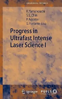 Buy Progress in Ultrafast Intense Laser Science I (English, See Leang Chin | Pierre Agostini | Gaetano Ferrante) — BookShops.in