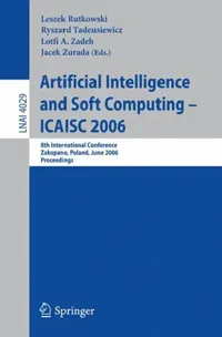 Buy Artificial Intelligence and Soft Computing – ICAISC 2006 (English, Leszek Rutkowski | Ryszard Tadeusiewicz | Lotfi A. Zadeh) — BookShops.in