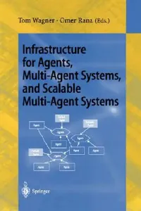 Buy Infrastructure for Agents, Multi-Agent Systems, and Scalable Multi-Agent Systems (English, Tom Wagner | Omer F. Rana) — BookShops.in