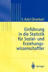 Buy Einführung in Die Statistik Für Sozial- Und Erziehungs-Wissenschaftler (English, Shahram Azizi Ghanbari) — BookShops.in