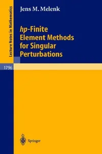 Buy Hp-Finite Element Methods for Singular Perturbations (English, Jens M. Melenk) — BookShops.in
