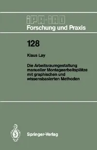 Buy Die Arbeitsraumgestaltung Manueller Montagearbeitsplätze Mit Graphischen Und Wissensbasierten Method (English, Klaus Lay) — BookShops.in