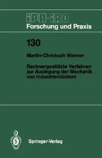 Buy Rechnergestützte Verfahren Zur Auslegung Der Mechanik Von Industrierobotern (English, Martin-Christoph Wanner) — BookShops.in