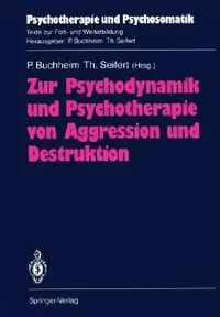 Buy Zur Psychodynamik Und Psychotherapie Von Aggression Und Destruktion (English, M. V. Bergmann | Peter Buchheim | B. Buddeberg-Fischer) — BookShops.in