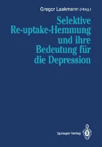Buy Selektive Re-Uptake-Hemmung Und Ihre Bedeutung Für Die Depression (English, Gregor Laakmann) — BookShops.in