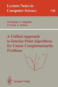 Buy A Unified Approach to Interior Point Algorithms for Linear Complementarity Problems (English, Masakazu Kojima | Nimrod Megiddo | Toshihito Noma) — BookShops.in