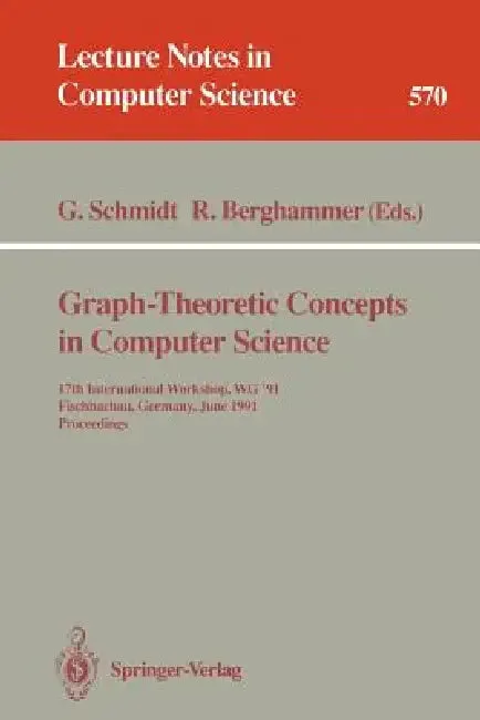 Graph-Theoretic Concepts in Computer Science | by Gunther Schmidt | Rudolf Berghammer | Springer | by Gunther Schmidt | Rudolf Berghammer | Springer | by Gunther Schmidt | Rudolf Berghammer | Springer | by Gunther Schmidt | Rudolf Berghammer | Springer | by Gunther Schmidt | Rudolf Berghammer | Springer | by Gunther Schmidt | Rudolf Berghammer | Springer | by Gunther Schmidt | Rudolf Berghammer | Springer | by Gunther Schmidt | Rudolf Berghammer | Springer | by Gunther Schmidt | Rudolf Berghamme
