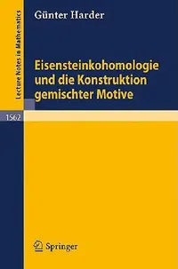 Buy Eisensteinkohomologie Und Die Konstruktion Gemischter Motive (English, Günter Harder) — BookShops.in