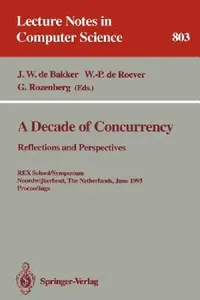 Buy A Decade of Concurrency (English, J. W. De Bakker | W. -P De Roever | G. Rozenberg) — BookShops.in