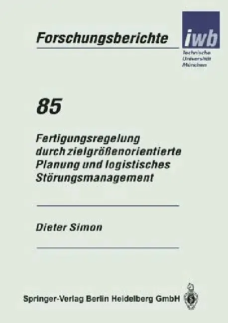 Fertigungsregelung Durch Zielgrößenorientierte Planung Und Logistisches Störungsmanagement (English, Dieter Simon)