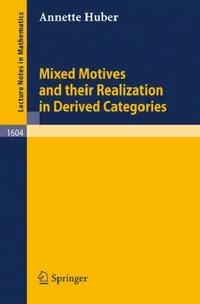 Buy Mixed Motives and Their Realization in Derived Categories (English, Annette Huber) — BookShops.in