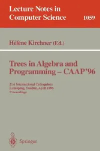 Buy Trees in Algebra and Programming - Caap '96 (English, Helene Kirchner) — BookShops.in