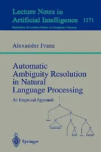 Buy Automatic Ambiguity Resolution in Natural Language Processing (English, Alexander Franz) — BookShops.in