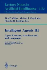 Buy Intelligent Agents III. Agent Theories, Architectures, and Languages (English, Jörg Müller | Michael J. Wooldridge | Nicholas R. Jennings) — BookShops.in