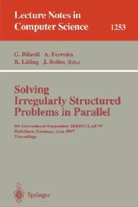 Buy Solving Irregularly Structured Problems in Parallel (English, Gianfranco Bilardi | Afonso Ferreira | Reinhard Lüling) — BookShops.in
