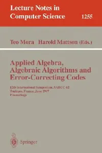 Buy Applied Algebra, Algebraic Algorithms and Error-Correcting Codes (English, Teo Mora | Harold F. Mattson) — BookShops.in