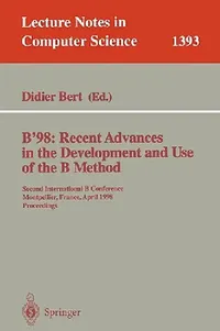 Buy B'98: Recent Advances in the Development and Use of the B Method: Second International B Conference, (English, Bert Didier) — BookShops.in