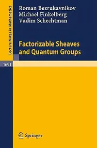 Buy Factorizable Sheaves and Quantum Groups (English, Roman Bezrukavnikov | Michael Finkelberg | Vadim Schechtman) — BookShops.in