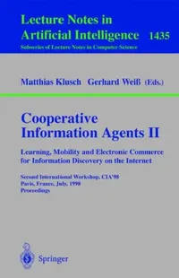 Buy Cooperative Information Agents II. Learning, Mobility and Electronic Commerce for Information Discov (English, Matthias Klusch | Gerhard Weiß) — BookShops.in