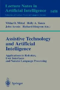 Buy Assistive Technology and Artificial Intelligence (English, Vibhu O. Mittal | Holly A. Yanco | John Aronis) — BookShops.in