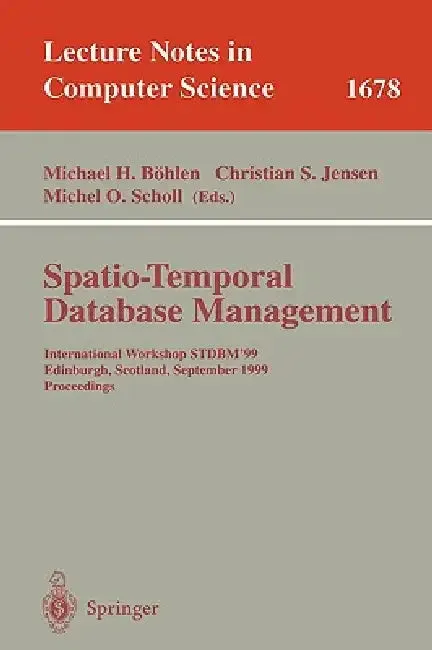 Spatio-Temporal Database Management (English, Michael H. Böhlen | Christian S. Jensen | Michel O. Scholl)