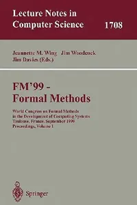 Buy FM'99 Formal Methods: World Congress Proceedings (Lecture Notes in Computer Science 1708) | Hardcover by Wing, Woodcock, Davies | Buy at Bookshops.in — BookShops.in