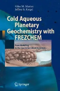 Buy Cold Aqueous Planetary Geochemistry with Frezchem (English, Giles M. Marion | Jeffrey S. Kargel) — BookShops.in