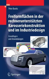 Buy Freiformflächen in Der Rechnerunterstützten Karosseriekonstruktion Und Im Industriedesign (English, Peter Bonitz) — BookShops.in