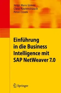 Buy Einführung in Business Intelligence Mit SAP Netweaver 7.0 (English, Jorge Marx Gómez | Claus Rautenstrauch | Peter Cissek) — BookShops.in