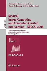 Buy Medical Image Computing and Computer-Assisted Intervention - Miccai 2008 (English, Dimitris Metaxas | Leon Axel | Gabor Fichtinger) — BookShops.in