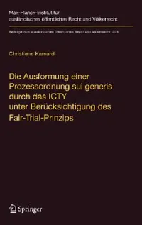 Buy Die Ausformung Einer Prozessordnung Sui Generis Durch Das Icty Unter Berücksichtigung Des Fair-Trial (English, Christiane Kamardi) — BookShops.in