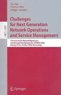 Buy Challenges for Next Generation Network Operations and Service Management (English, Yan Ma | Deokjai Choi | Shingo Ata) — BookShops.in