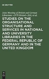 Buy Studies on the Organisational Structure and Services in National and University Libraries in the Fed (English, Joint Meeting of British, German Libr | University) — BookShops.in