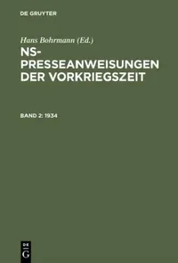 Buy NS-Presseanweisungen der Vorkriegszeit, Band 2, NS-Presseanweisungen der Vorkriegszeit (1934) (English, Gabriele Toepser-Ziegert | Hans Bohrmann) — BookShops.in