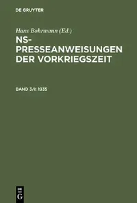 Buy NS-Presseanweisungen der Vorkriegszeit, Band 3/I-II, NS-Presseanweisungen der Vorkriegszeit (1935) (English, Gabriele Toepser-Ziegert | Hans Bohrmann) — BookShops.in