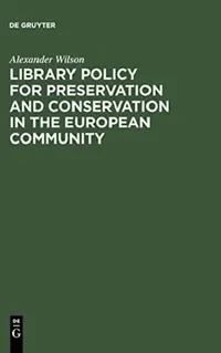 Buy Library Policy for Preservation and Conservation in the European Community (English, Alexander Wilson) — BookShops.in