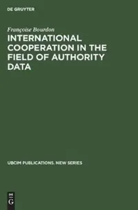 Buy International cooperation in the field of authority data (English, Françoise Bourdon | Ruth Webb) — BookShops.in
