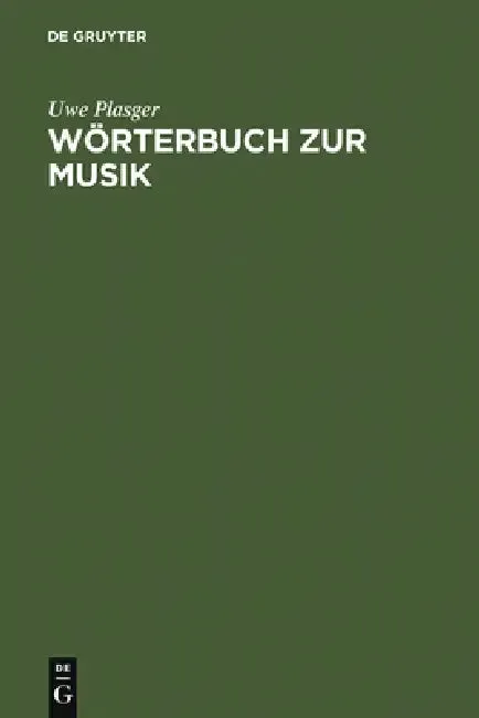 Wörterbuch Zur Musik / Dictionnaire de la Terminologie Musicale (English, Uwe Plasger)
