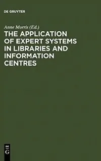 Buy The Application of Expert Systems in Libraries and Information Centres (English, Anne Morris) — BookShops.in