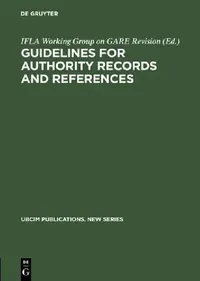 Buy Guidelines for Authority Records and References (English, Ifla Working Group on Gare Revision | Standing Committees of the Ifla Section | Ifla Section on Information Technology) — BookShops.in