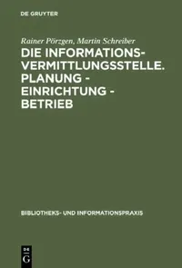 Buy Die Informationsvermittlungsstelle. Planung - Einrichtung - Betrieb (English, Rainer Pörzgen | Martin Schreiber) — BookShops.in