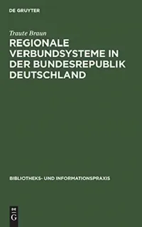 Buy Regionale Verbundsysteme in der Bundesrepublik Deutschland von Traute Braun | K G Saur Verlag | 9783598211652 | German | Paperback | Reprint 2019 — BookShops.in