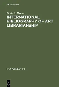 Buy International Bibliography of Art Librarianship (English, Paula A. Baxter) — BookShops.in