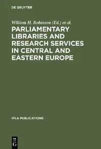 Buy Parliamentary Libraries and Research Services in Central and Eastern Europe (English, William H. Robinson | Raymond Gastelum) — BookShops.in