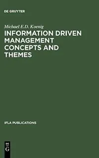 Buy Information Driven Management Concepts and Themes (English, Michael E. D. Koenig | Morgen MacIntosh) — BookShops.in