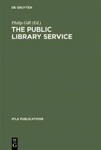 Buy Public Library Service IFLA UNESCO Guidelines for Development by Philip Gill | K G Saur Verlag | Paperback | English | Reprint 2013 — BookShops.in