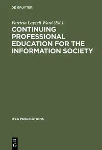 Buy Continuing Professional Education for the Information Society (English, Patricia Layzell Ward) — BookShops.in