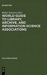 Buy World Guide to Library, Archive, and Information Science Associations (English, Marko Schweizer) — BookShops.in