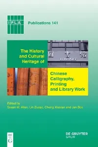 Buy The History and Cultural Heritage of Chinese Calligraphy, Printing and Library Work (English, Susan M. Allen) — BookShops.in