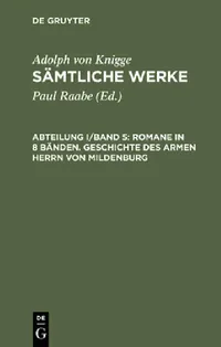 Buy Sämtliche Werke, Abteilung I/Band 5, Romane in 8 Bänden. Geschichte des armen Herrn von Mildenburg (English, Paul Raabe | Adolph Von Knigge) — BookShops.in